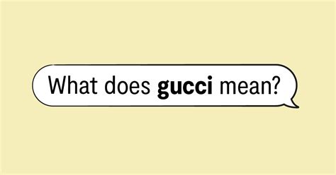 im gucci meaning|is gucci a bad word.